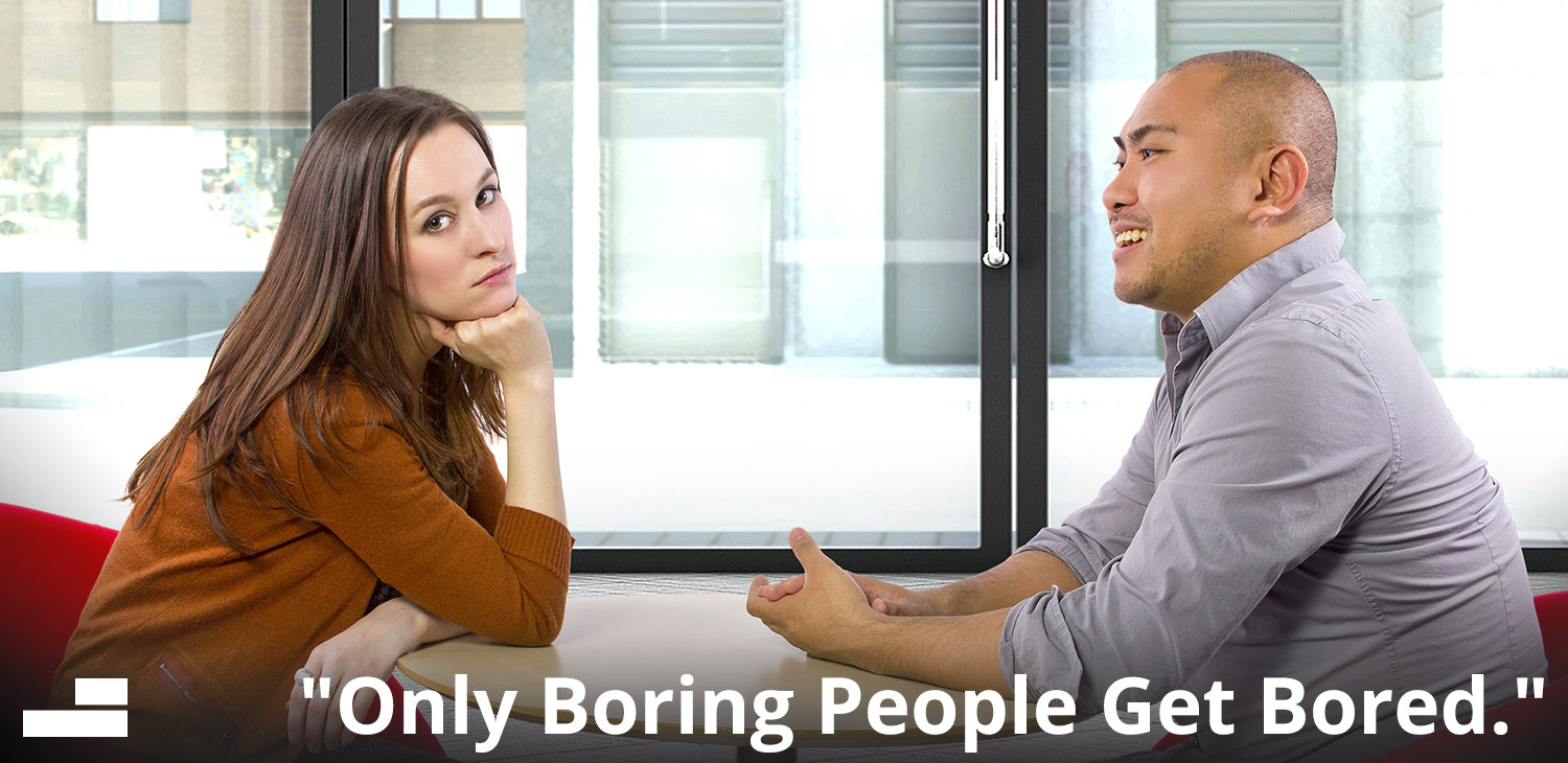 Reality Check: Are You Bored Or Are You Just Boring?