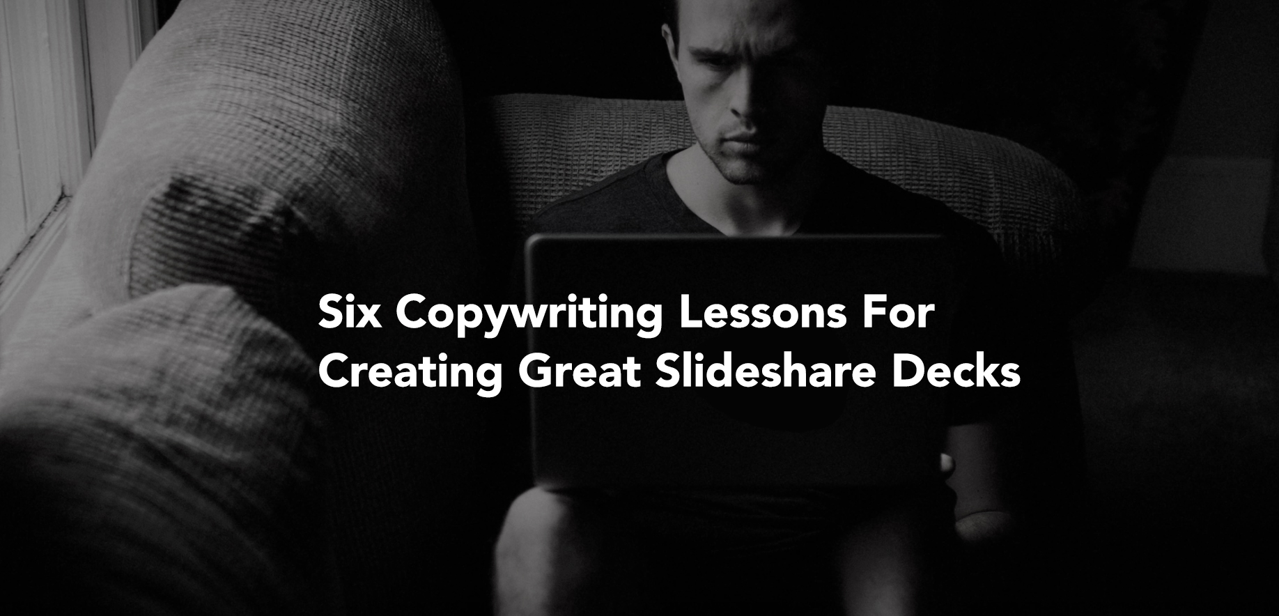 Six Copywriting Tips That Will Help You Make Great Slideshare Decks