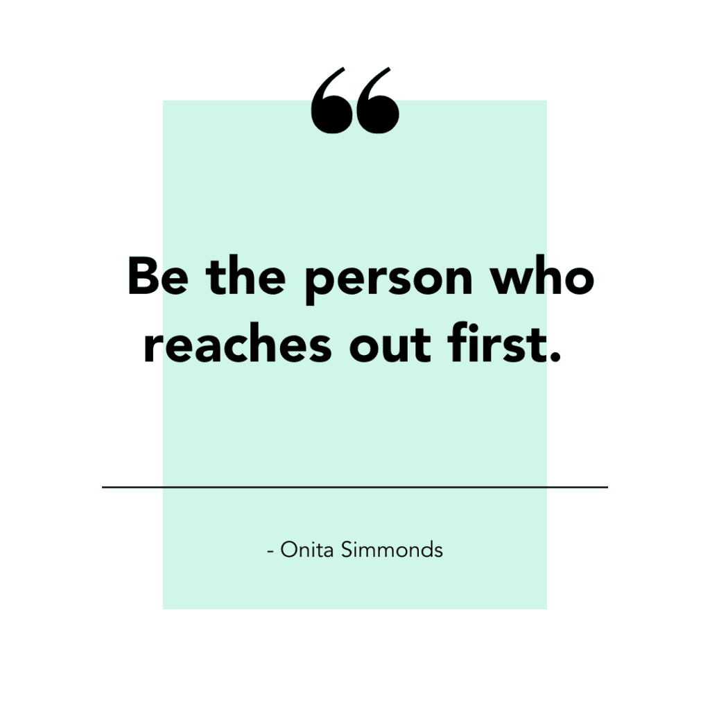 be the person who reaches out first