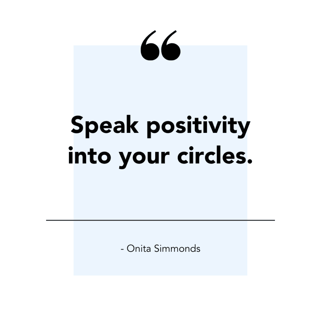 speak positivity into your circles